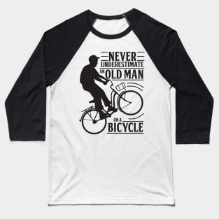 Never Underestimate An Old Man On a Bicycle Baseball T-Shirt